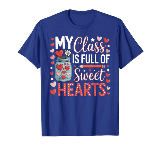 My Class is Full of Sweet Hearts Teacher Valentines Day T-Shirt