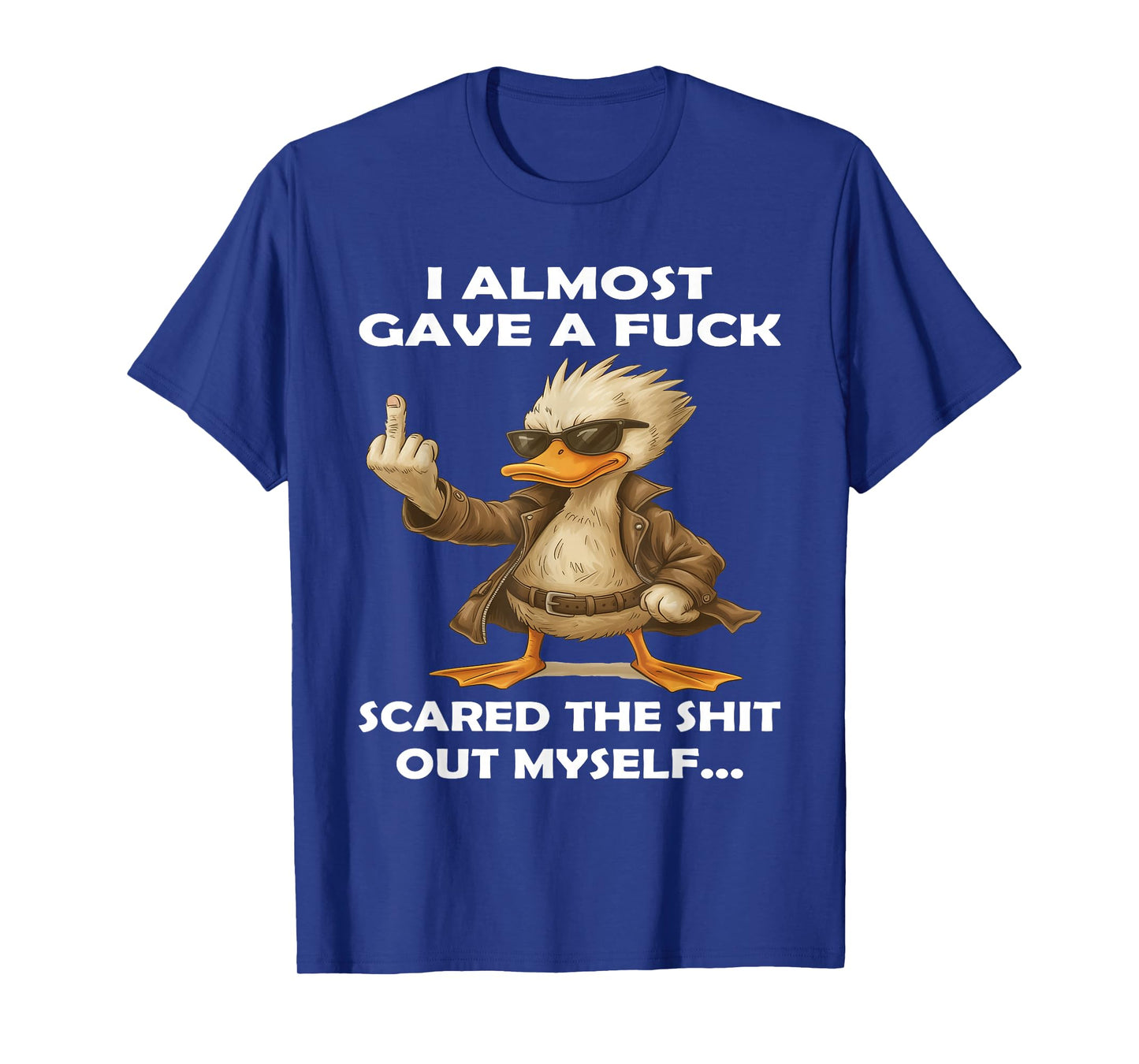 Duck I Almost Gave A Fuck Scared The Shit Out Myself T-Shirt