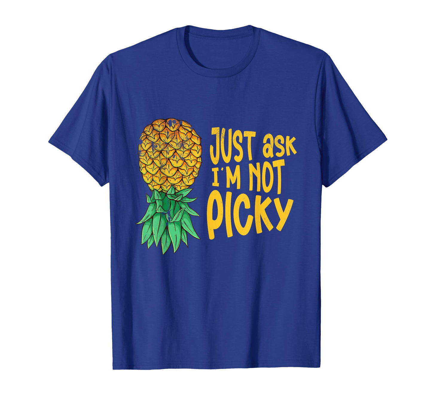 Inappropriate Pineapple Just Ask Im Not Picky Funny Men T-Shirt