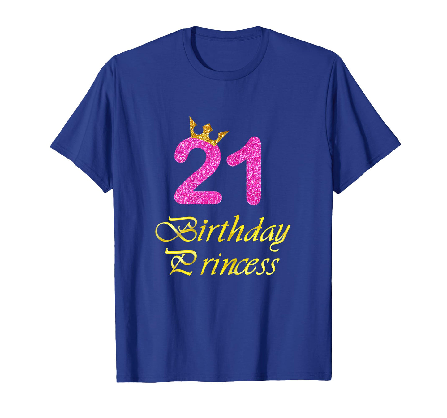 21st Birthday Gift Girl Princess Tee for 21 Years Old T-Shirt