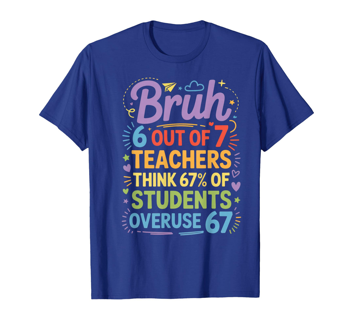 Bruh 6 Out of 7 Teachers Humor for School Faculty T-Shirt