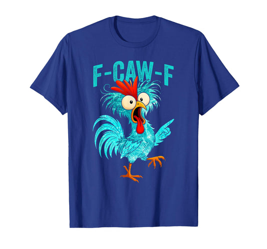 F-CAW-F Funny Rooster Chicken Farm Animal Humor Bird Lovers T-Shirt