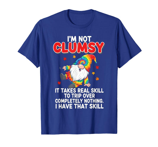 Gnomes I'm Not Clumsy It Takes Real Skill to Trip Over T-Shirt