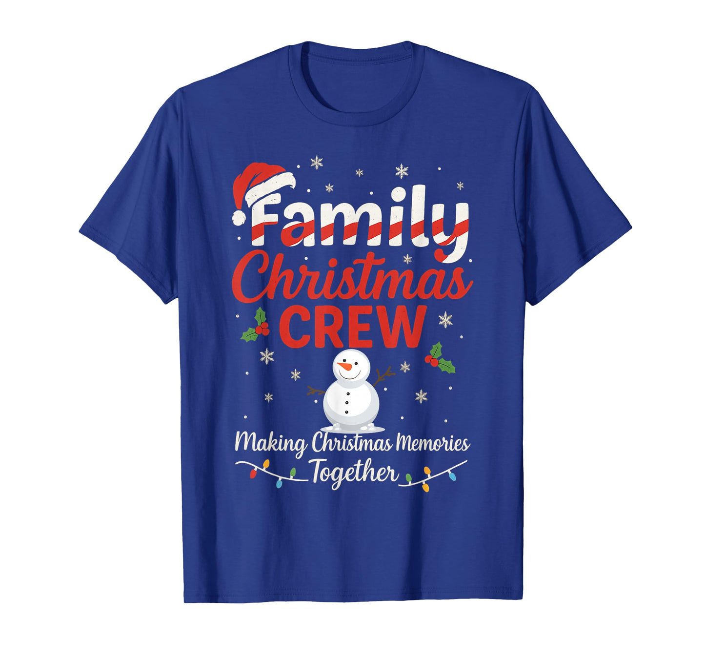 Family Crew Making Christmas Memories Together Apparel T-Shirt