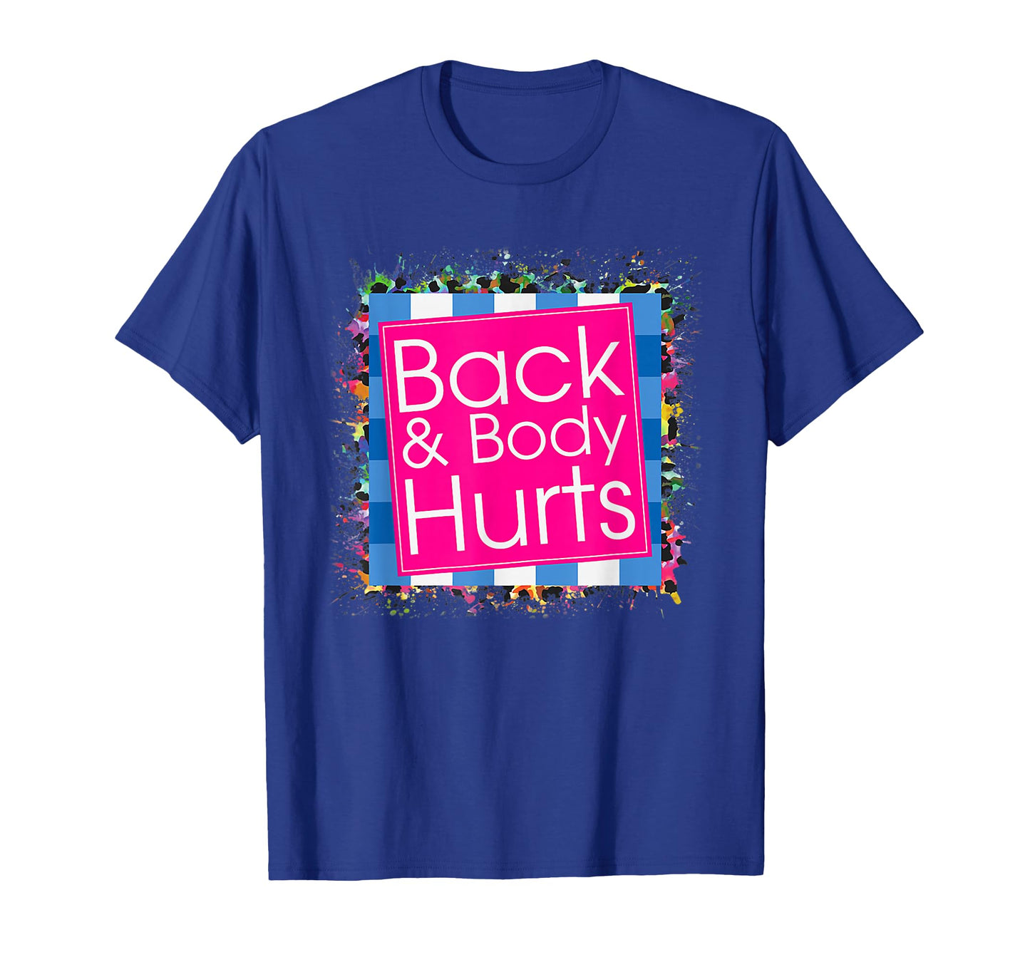 Funny Back Body Hurts Tee Quote Exercise Workout Gym Top T-Shirt