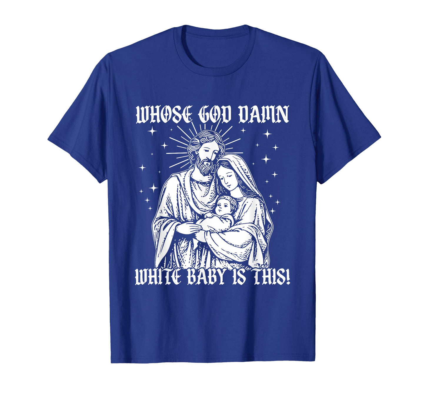 Whose God Damn White Baby is This, Funny Christian God Meme T-Shirt