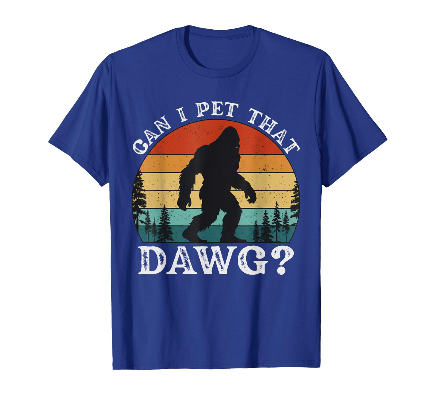 Can I Pet Dat Dawg Hiker Animal Lover Funny Bigfoot Meme T-Shirt