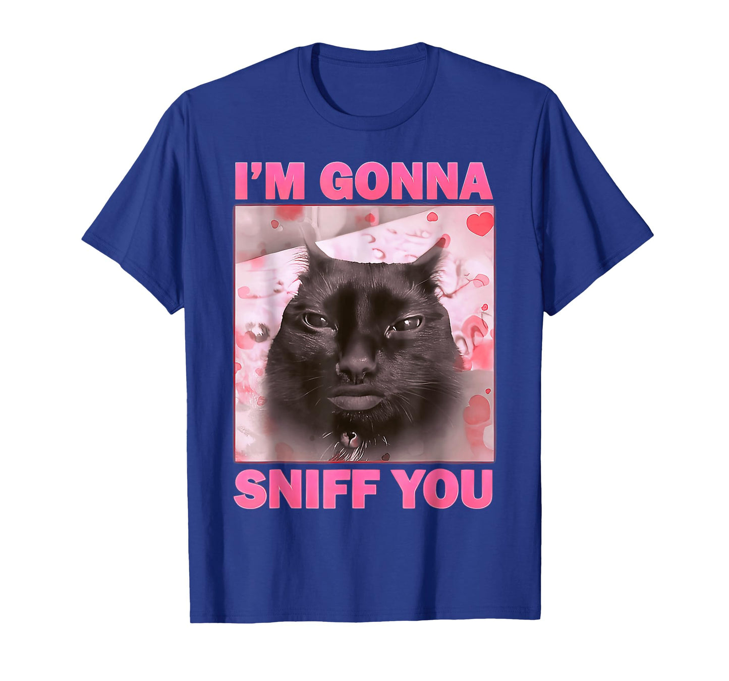 I'm Gonna Sniff You Cat Funny Meme Cute T-Shirt