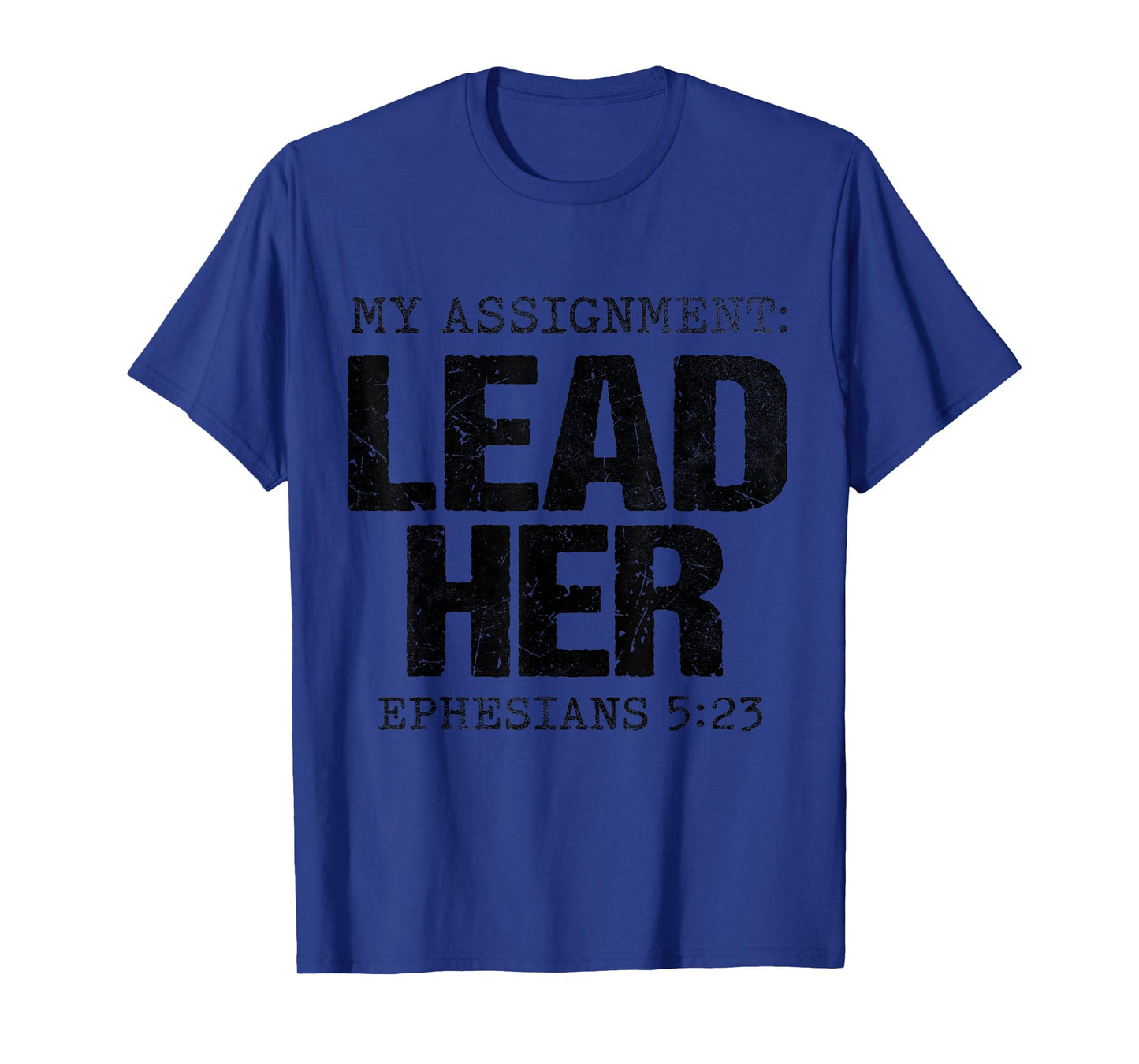 My Assignment Lead Her Ephesians 5:23 Christian Faith T-Shirt