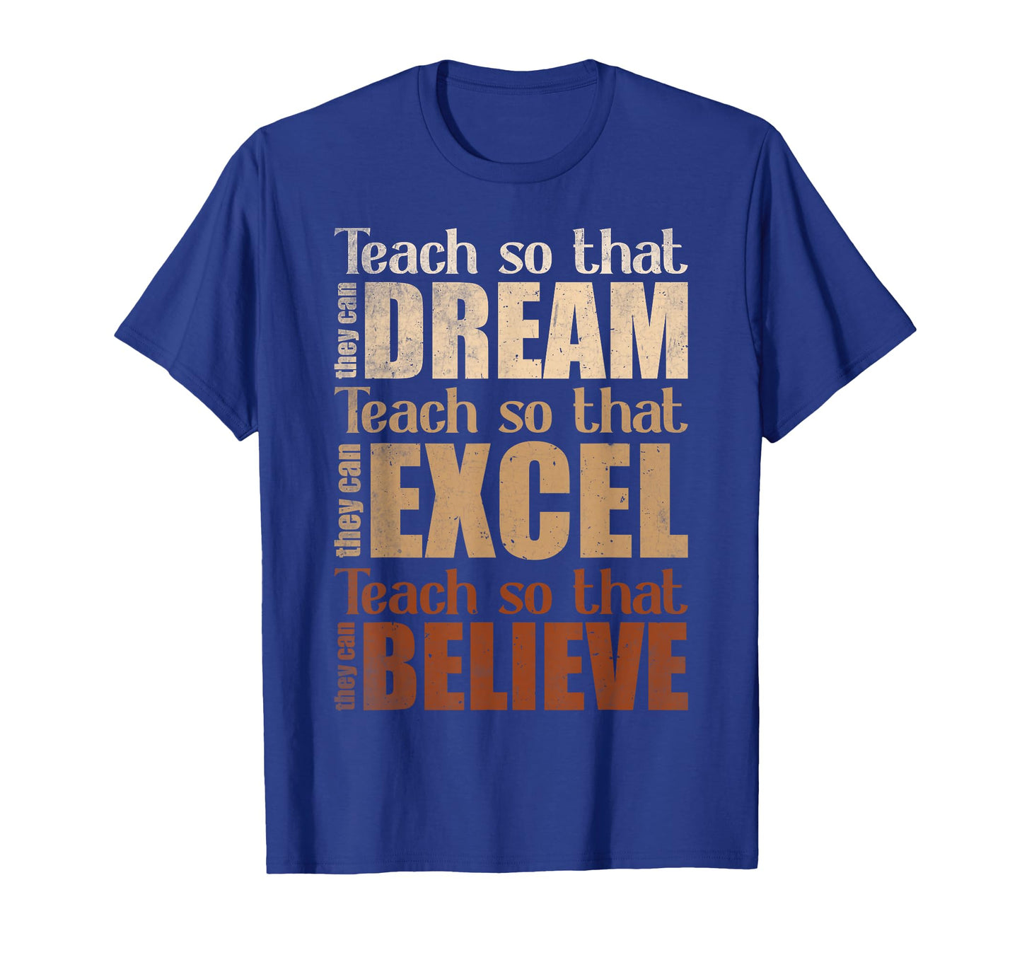 Teach So That They Can Dream Excel Believe Teacher T-Shirt