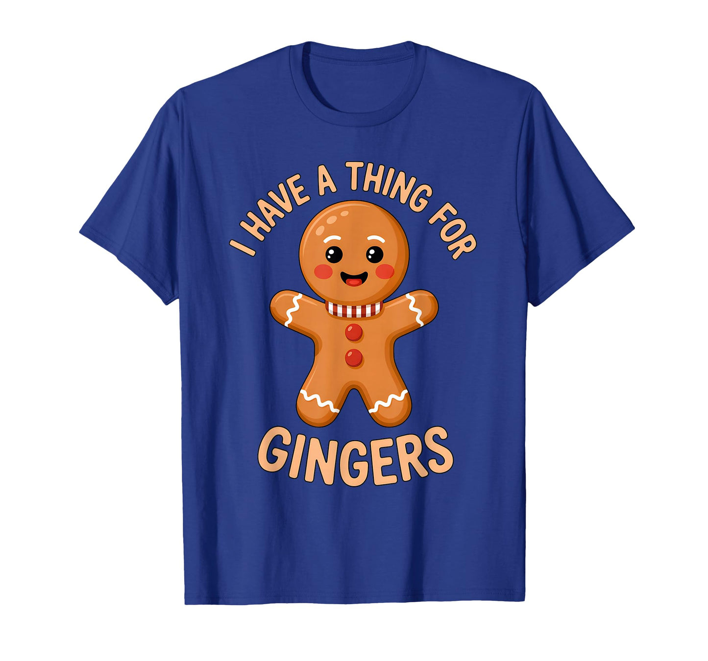 I Have A Thing for Gingers Funny Gingerbread Christmas Outfi T-Shirt
