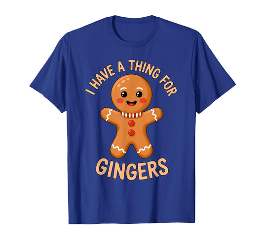 I Have A Thing for Gingers Funny Gingerbread Christmas Outfi T-Shirt