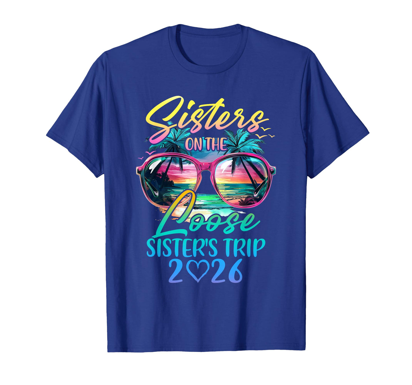 Sisters On The Loose Sisters Trip 2026 Funny Summer Vacation T-Shirt