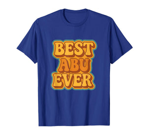 Best Abu Ever Retro Quote Funny Vintage Style T-Shirt