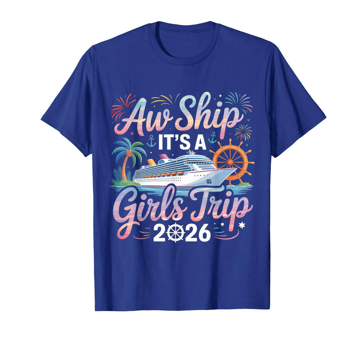 Aw Ship It's A Girls Trip 2026 Girl Cruise Vacation Trip T-Shirt