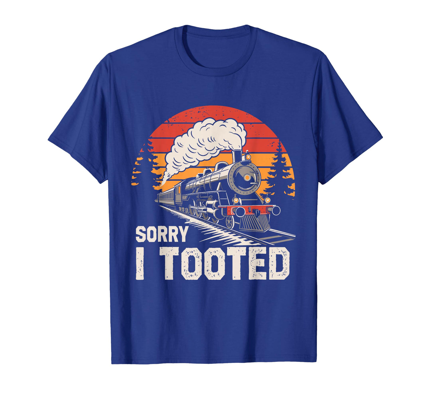 Sorry I Tooted Funny Train Lover Boys Men Collector Railroad T-Shirt