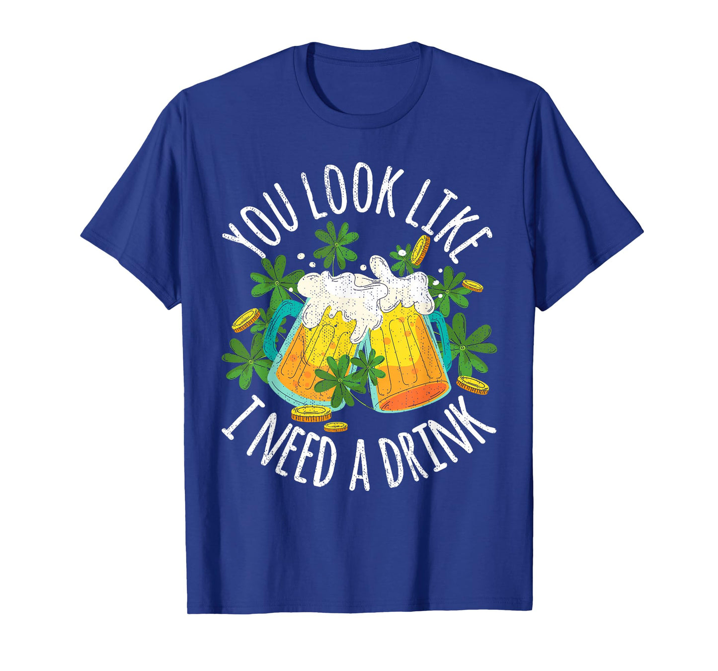 You Look Like I Need A Drink St Patricks Day Shamrock T-Shirt