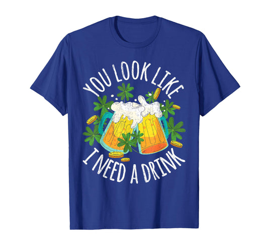 You Look Like I Need A Drink St Patricks Day Shamrock T-Shirt