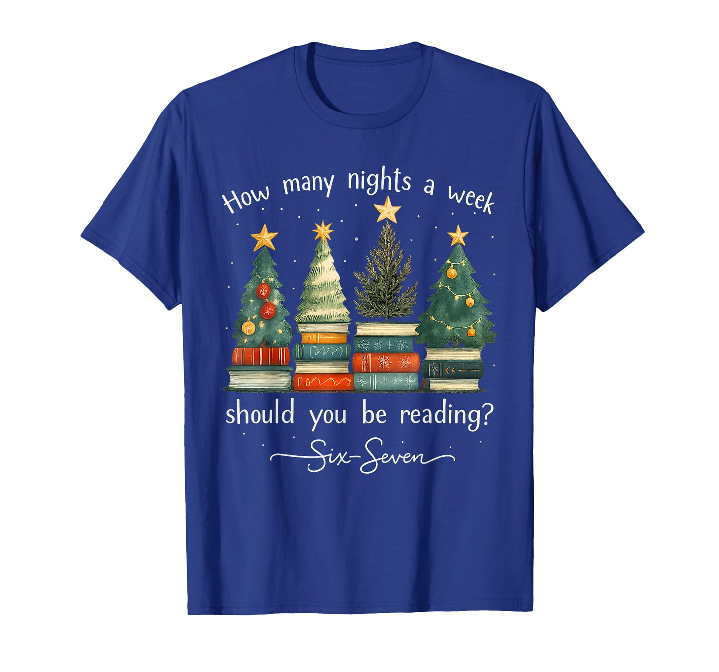 How Many Nights A Week Should You Be Reading 6–7 Xmas Books T-Shirt