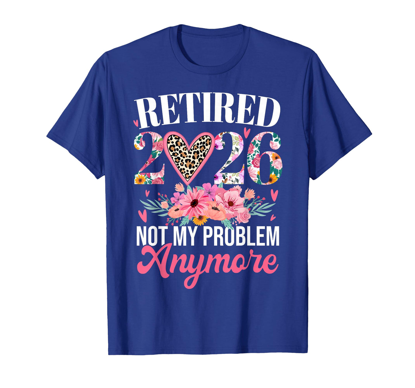 Retired 2026 Not My Problem Anymore Retirement Leopard Women T-Shirt
