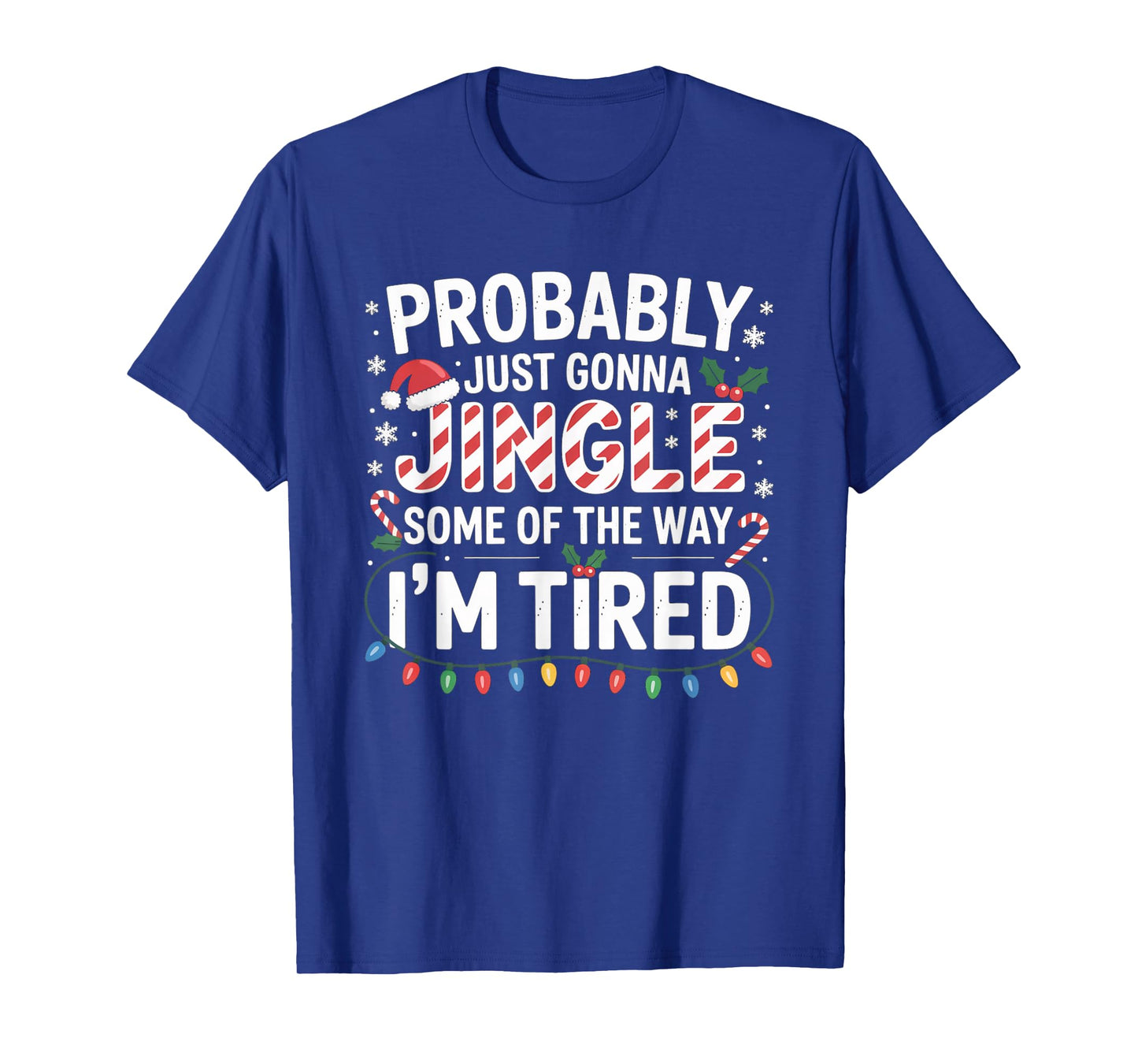 Probably Just Going to Jingle Some of The Way Christmas Xmas T-Shirt