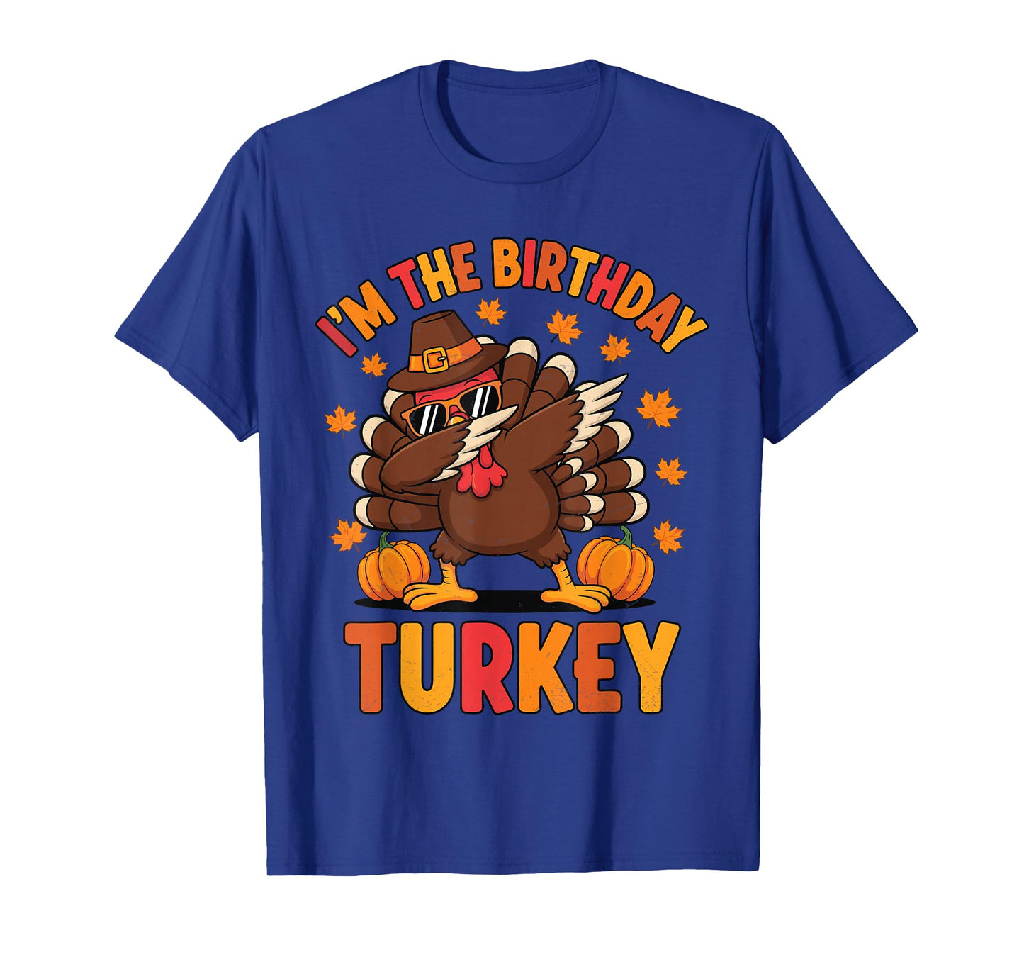 I’m The Birthday Turkey Thanksgiving Dabbing Turkey Funny T-Shirt