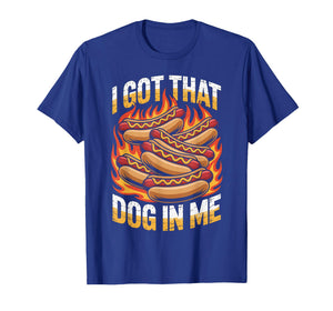 I Got That Dog in Me Hot Dog Meme Humor Funny T-Shirt