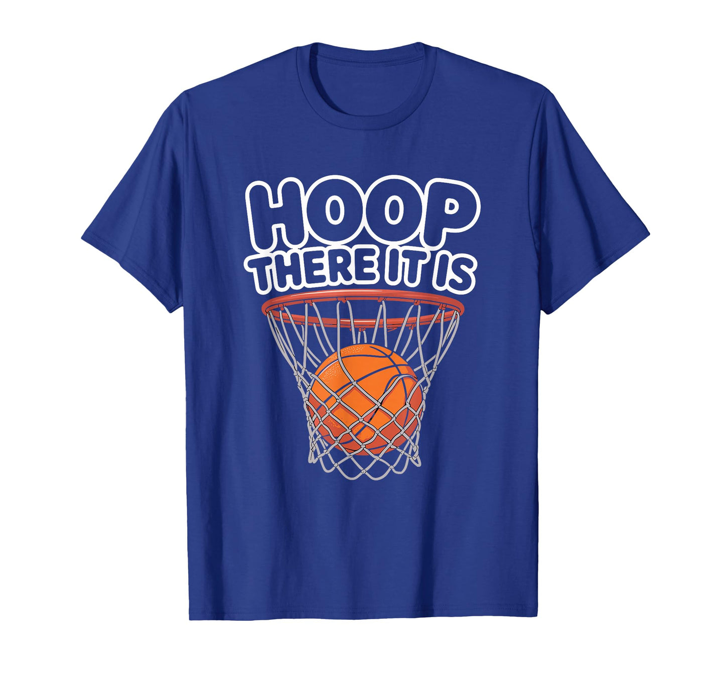 Hoop There It is Basketball Lovers T-Shirt