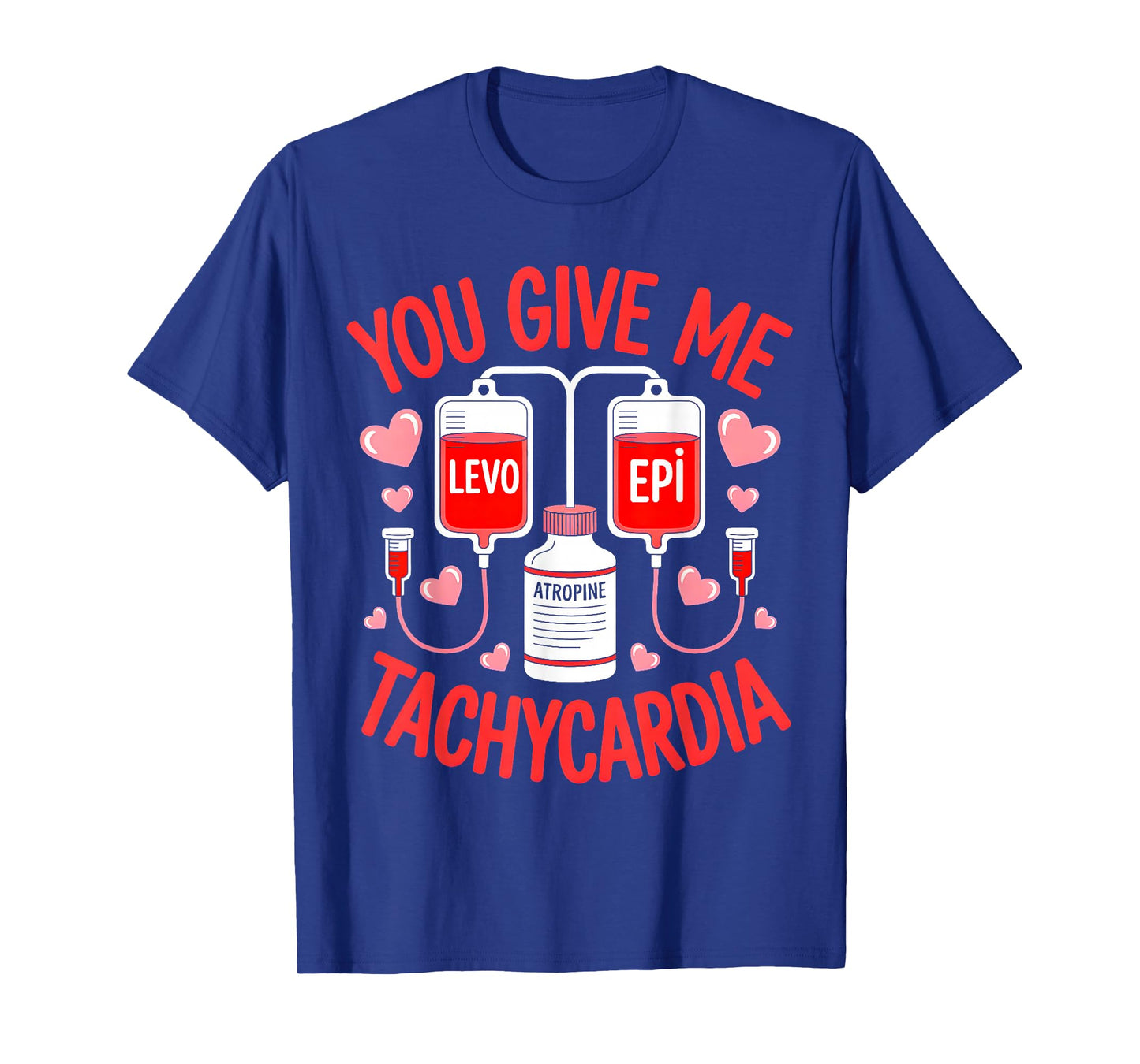 Valentine You Give Me Tachycardia ER ICU NICU RN Nurse Women T-Shirt