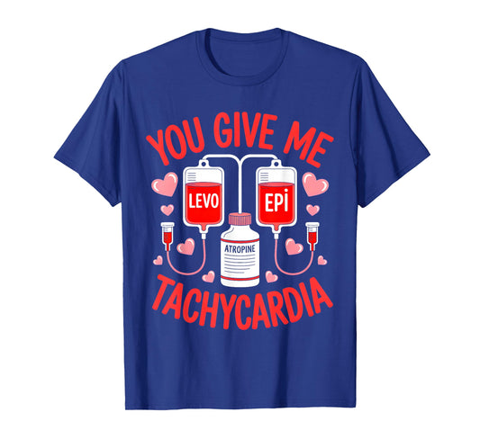Valentine You Give Me Tachycardia ER ICU NICU RN Nurse Women T-Shirt