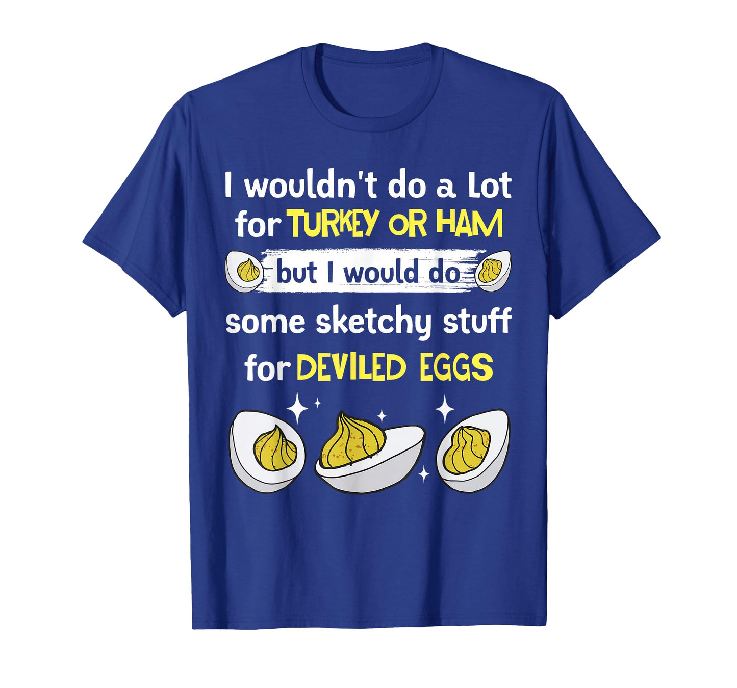 Would Do Sketchy Stuff Deviled Eggs Fans Holiday Gathering T-Shirt
