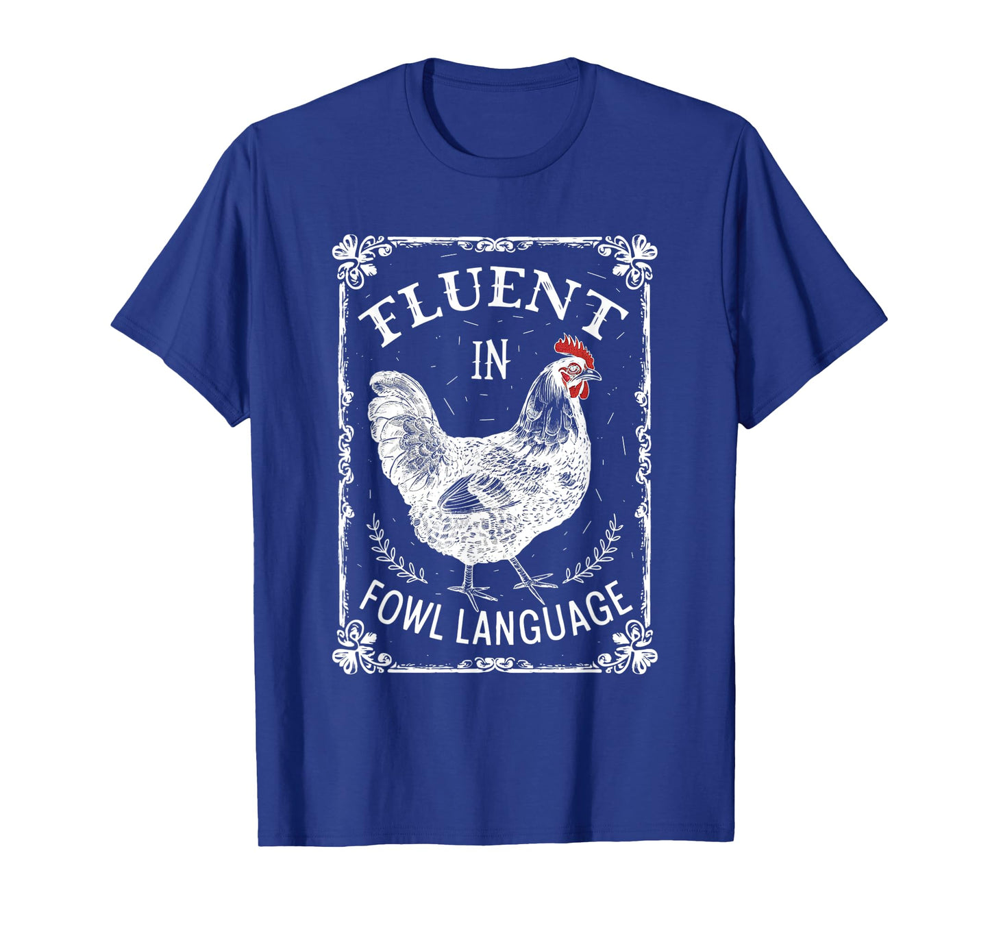 Fluent in Fowl Language - Funny Chicken Farm Vibe T-Shirt
