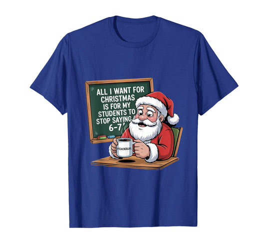 Teacher 6-7 Six Seven I Want My Students to Stop Saying 67 T-Shirt