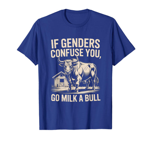 Funny Quote if Genders Confuse You Go Milk a Bull Vintage T-Shirt
