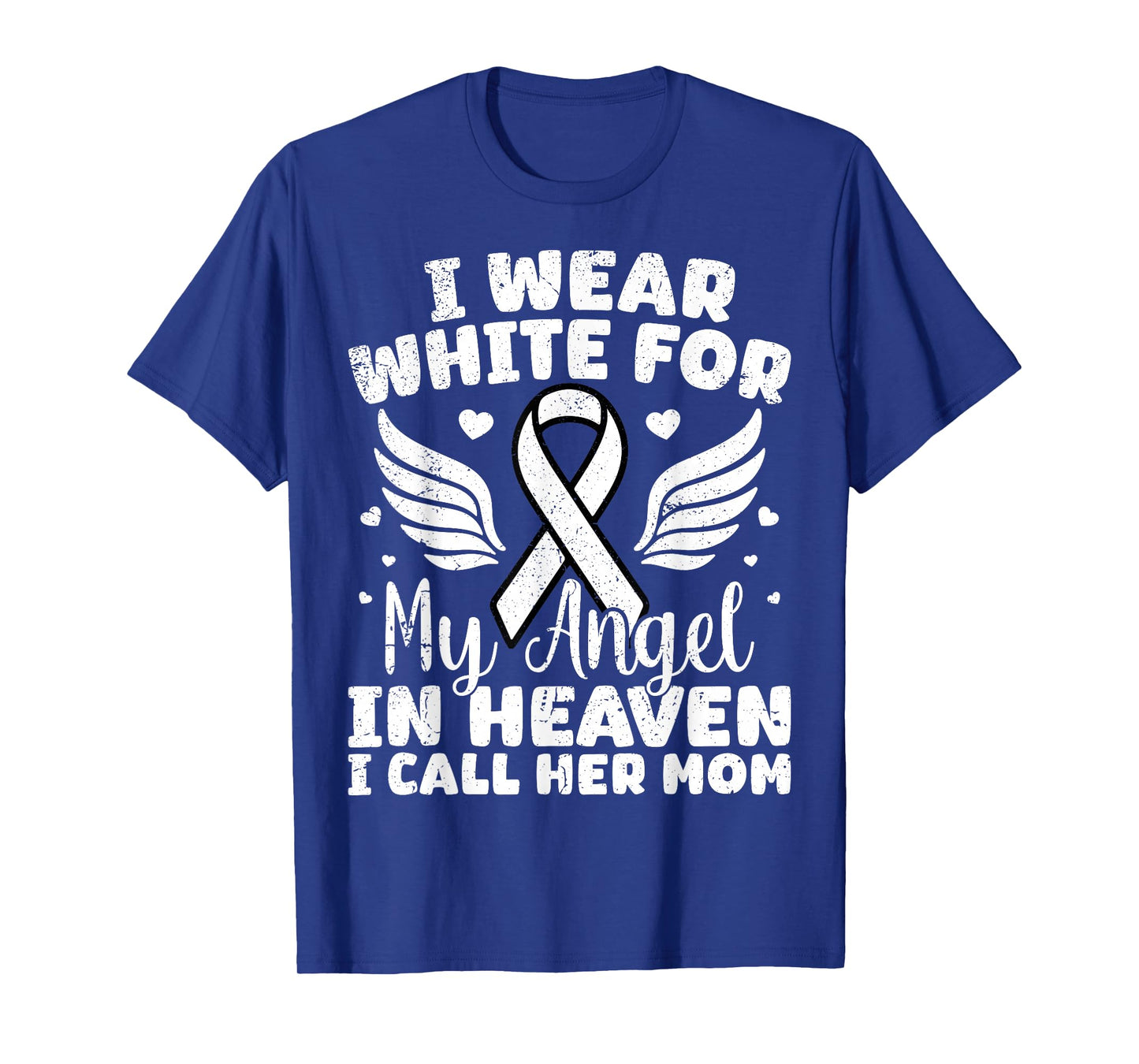 I Wear White for My Angel in Heaven - Lung Cancer Mom T-Shirt