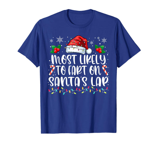 Most Likely to Fart On Santa's Lap Family Matching Christmas T-Shirt