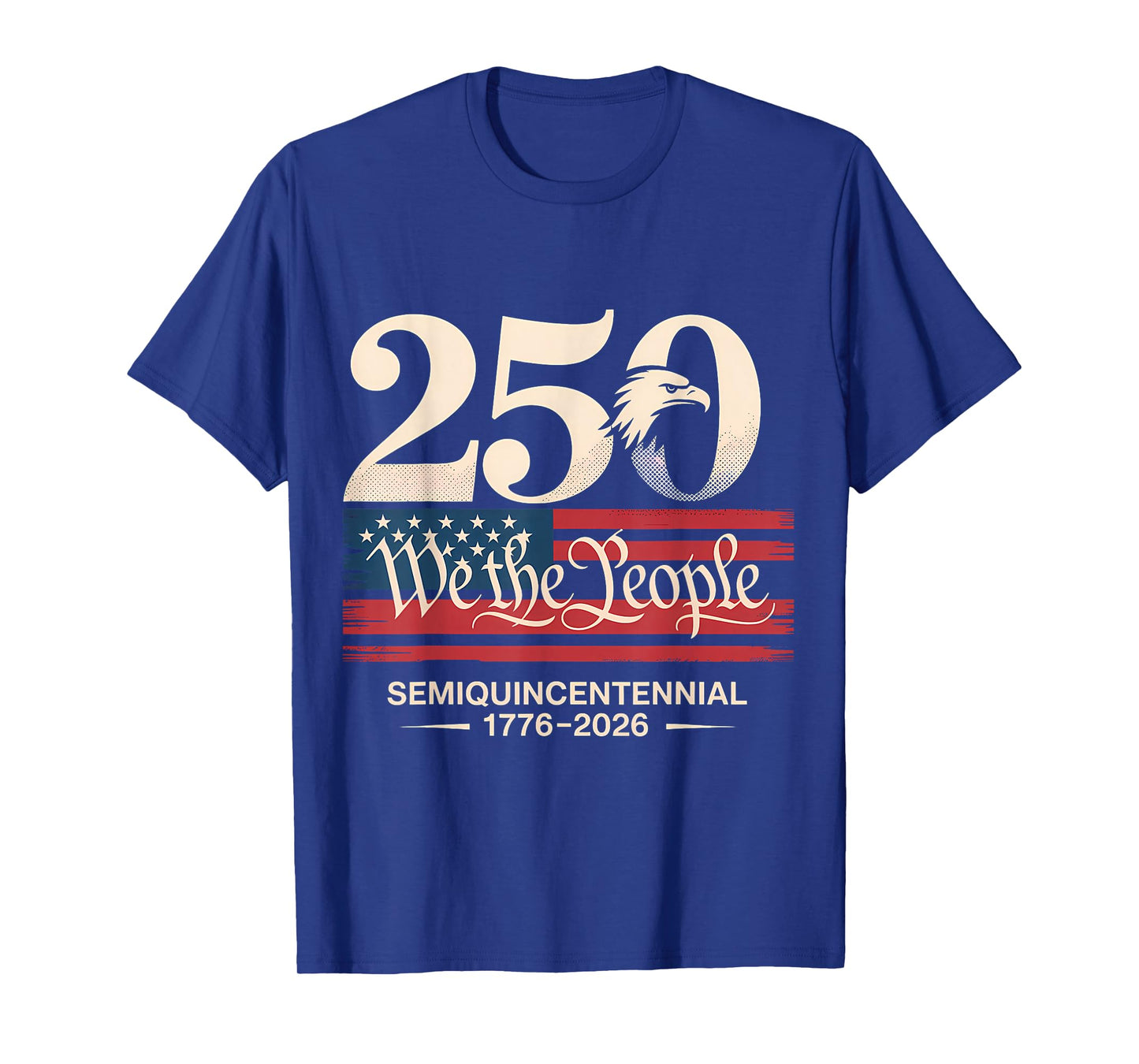 250 We The People Semiquincentennial Patriotic T-Shirt