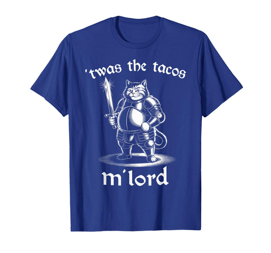 'TWAS The Tacos M'Lord – Funny Medieval Cat T-Shirt