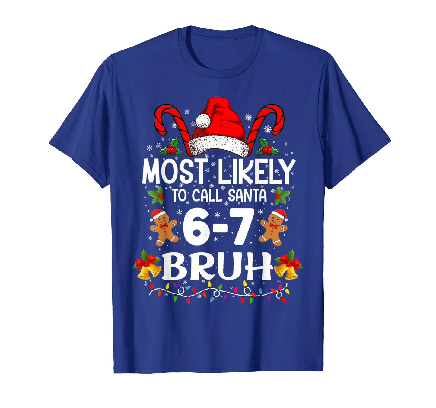 Most Likely to Call Santa 6-7 Bruh Meme Funny Christmas T-Shirt