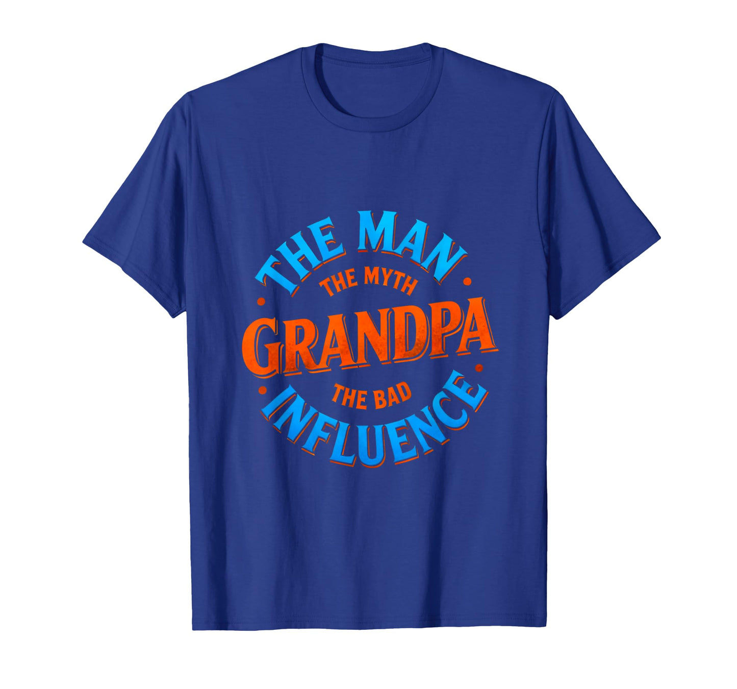 Grandpa - The Man The Myth The Bad Influence - Funny Humor T-Shirt