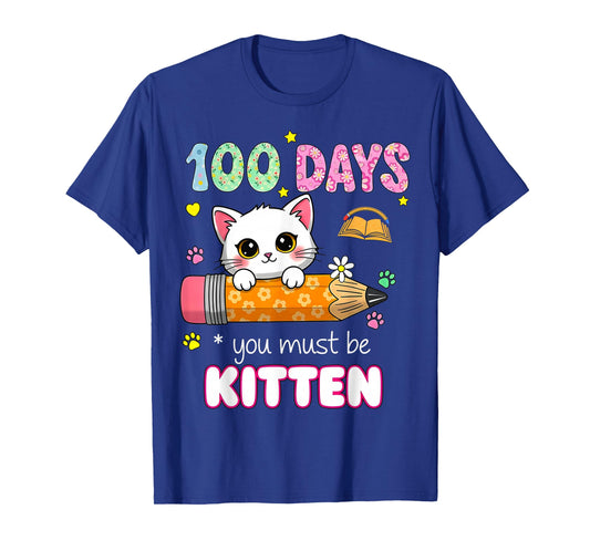 Cute 100 Days of School You Must Be Kitten Cat Funny Girls T-Shirt