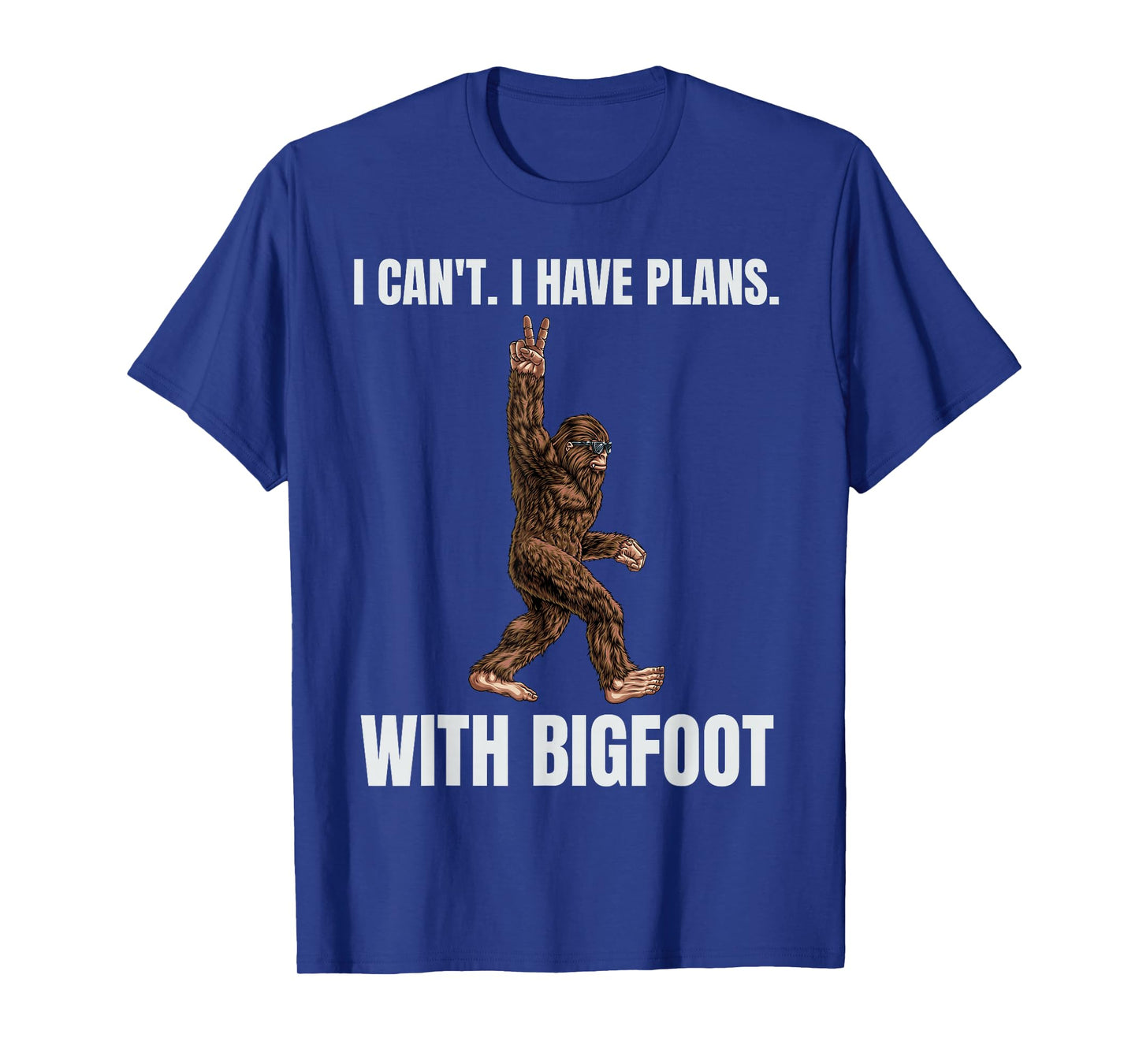 I Can't I Have Plans with Bigfoot Funny Sasquatch Big Foot T-Shirt