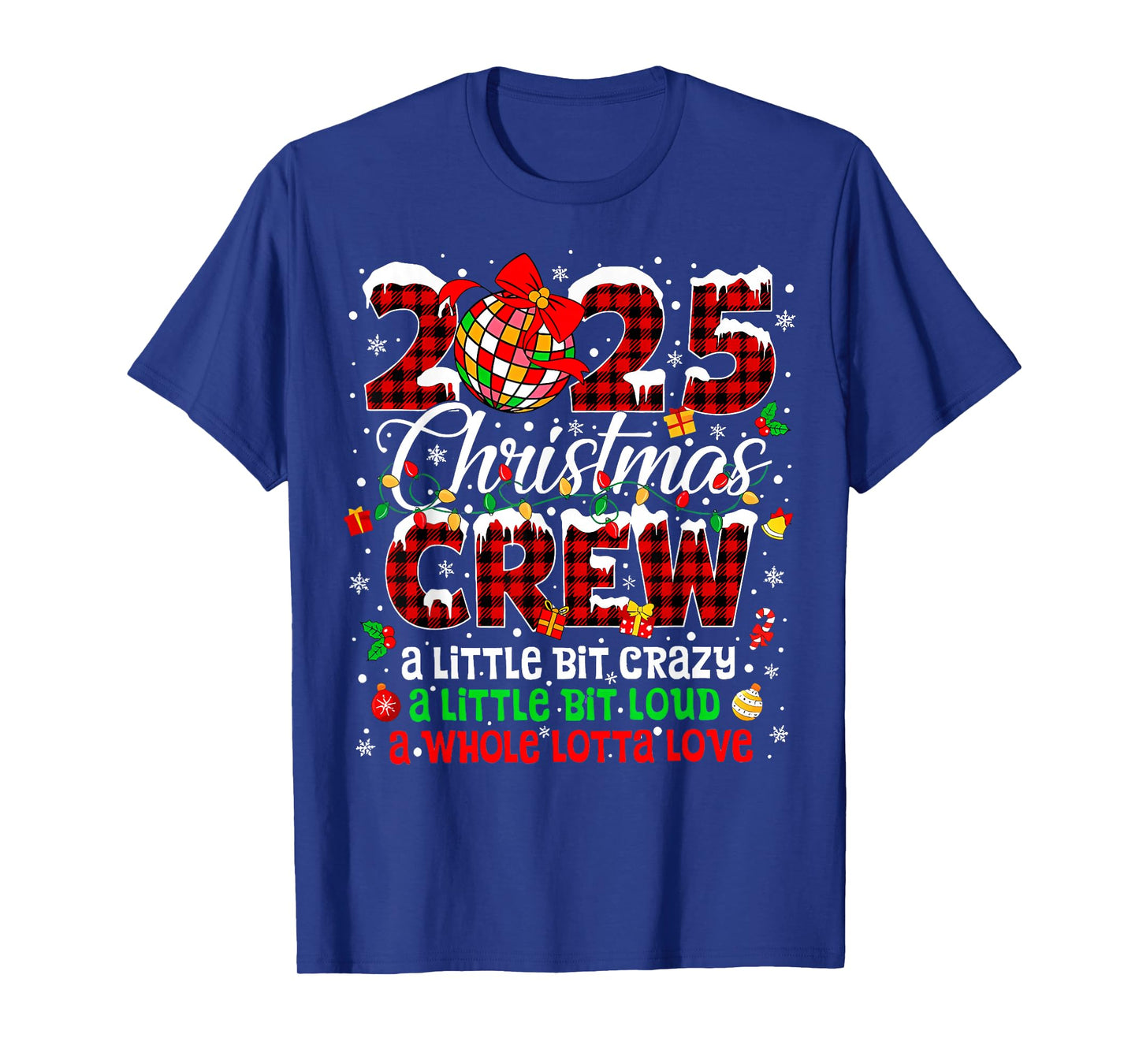 Christmas 2025 Crew Family Matching Crazy Loud Love T-Shirt