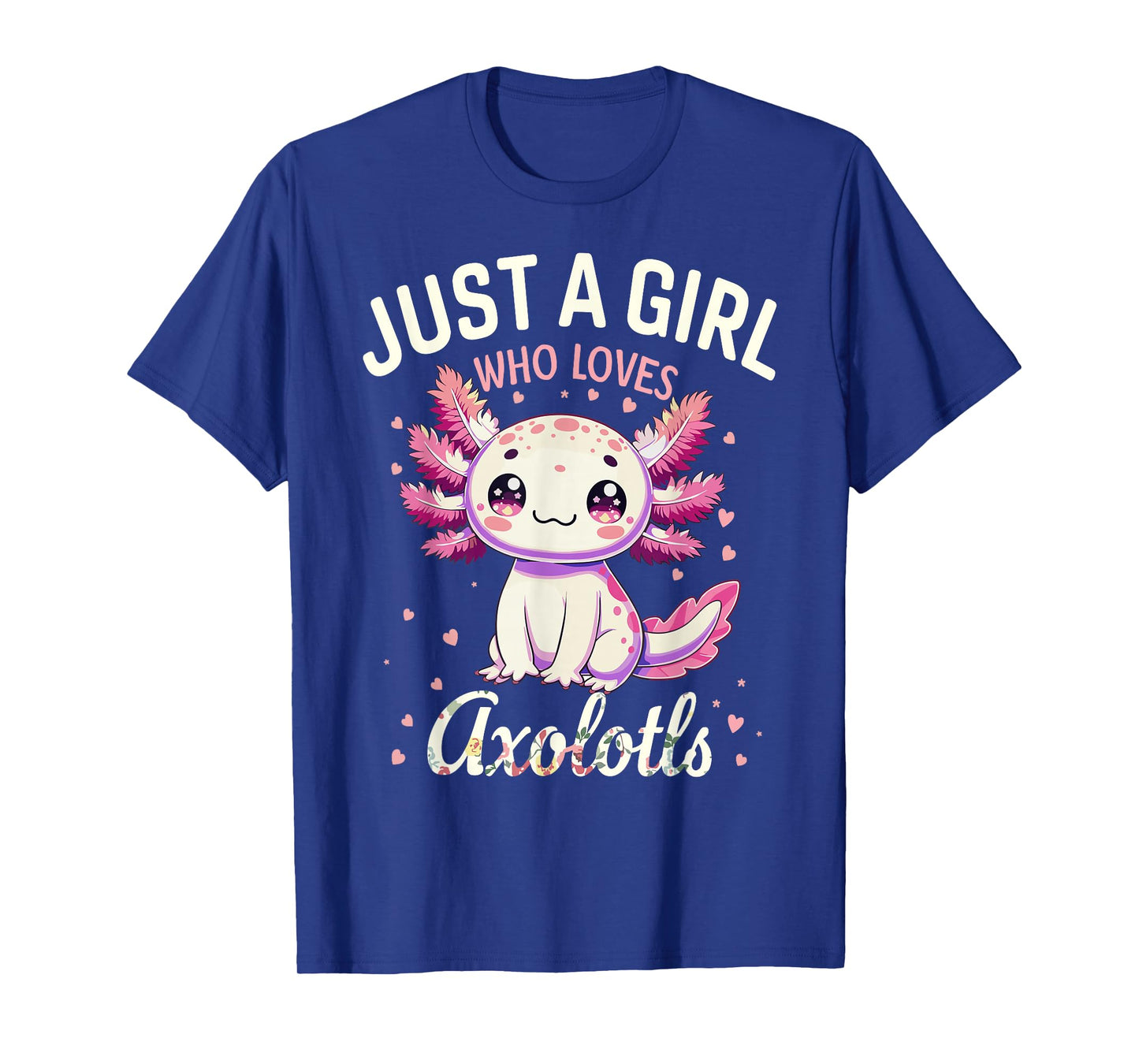Just a Girl Loves Axolotls Kawaii Cute Girls Women T-Shirt