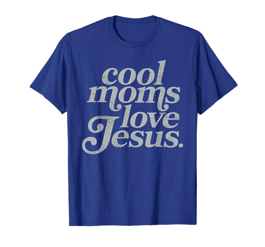 Cool Moms Love Jesus Christian Mama Mommy Happy Mother's Day T-Shirt