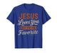 Jesus Loves You But I'm His Favorite - Funny Christian T-Shirt