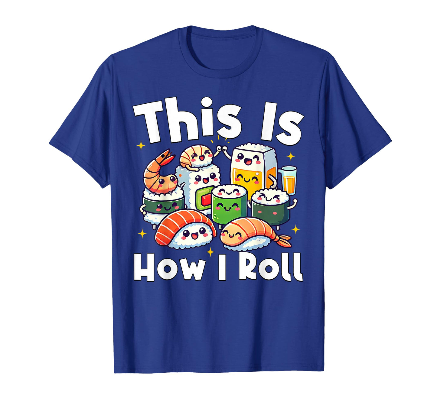 This is How I Roll Funny Japanese Sushi Food Men Women Gifts T-Shirt