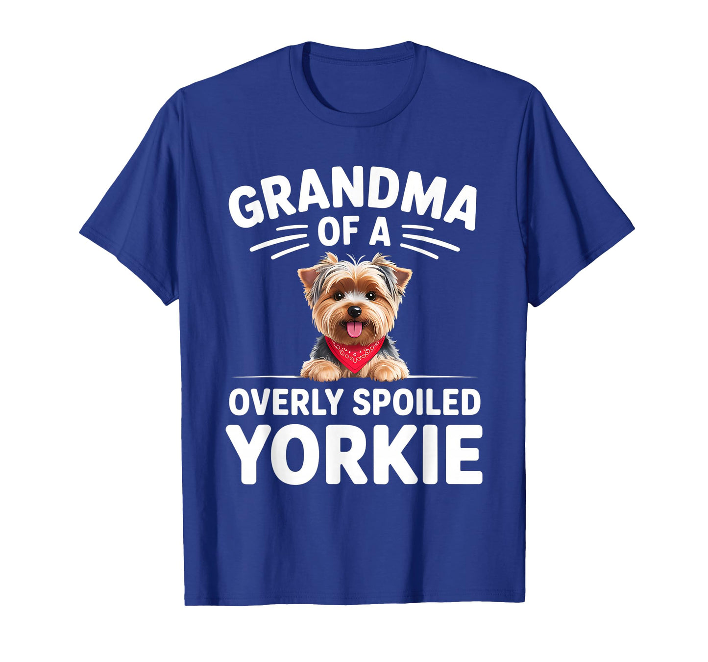 Overly Spoiled Yorkie Grandma Design T-Shirt