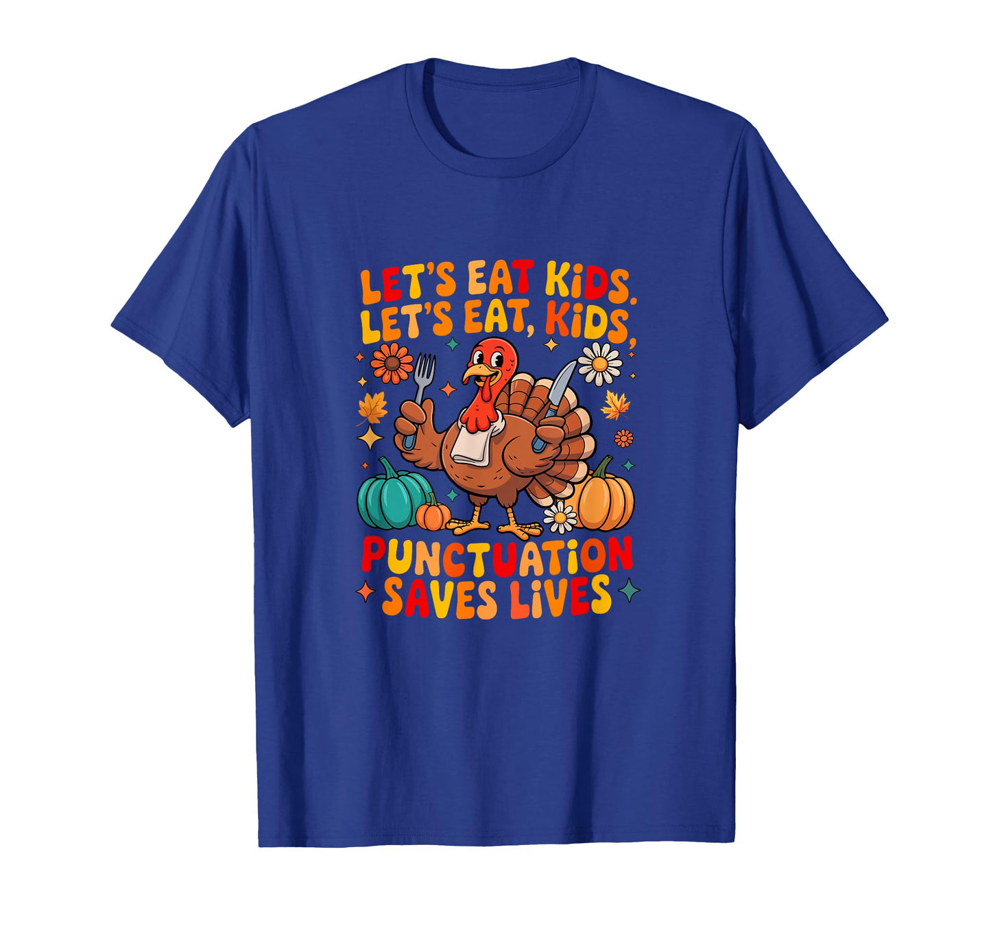 Thanksgiving Funny Joke Eat Kids Punctuation Saves Lives T-Shirt