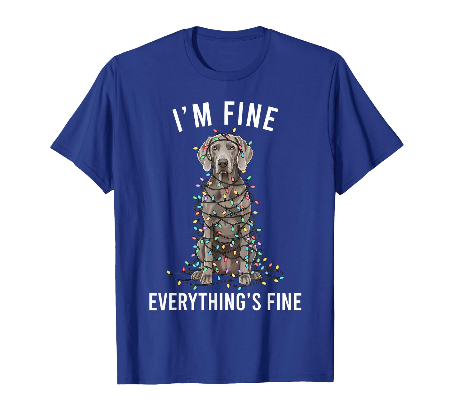 Weimaraner Christmas I'm Fine Everything is Fine T-Shirt